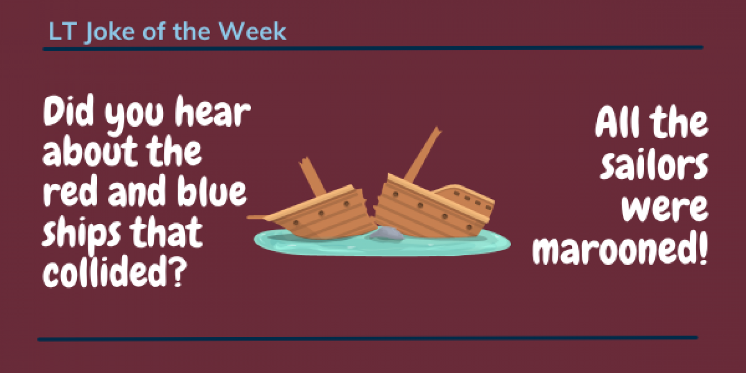 Did you hear about the red and blue ships that collided? All the sailors were marooned! 