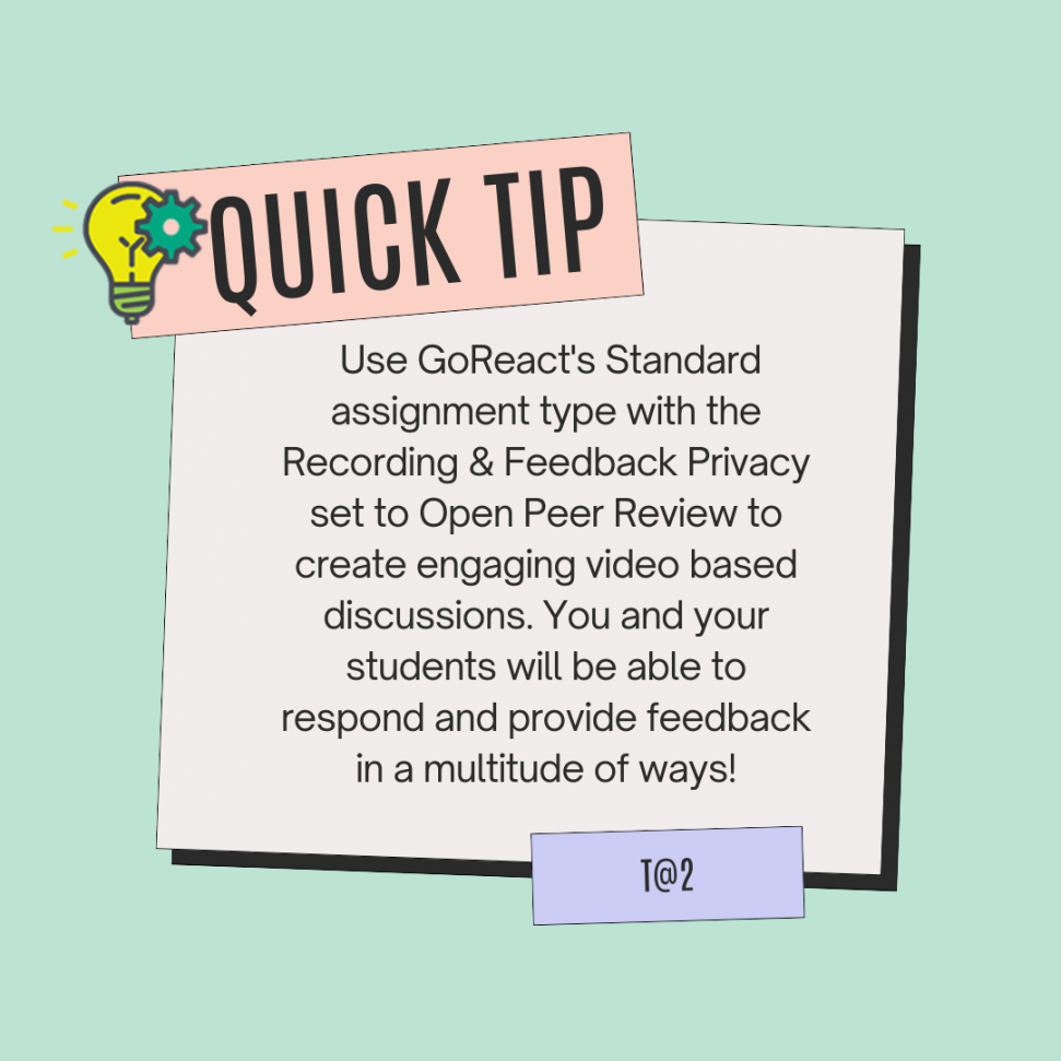 Use GoReact`s Standard assignment type with the recording and feedback privacy set to open peer review to create engaging vid